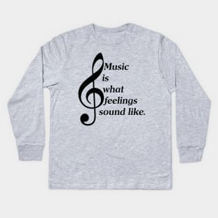 Music Is What Feelings Sound Like (White Lettering) Kids Long Sleeve T-Shirt